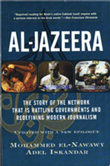  :  "AL-JAZEERA. The story of the network that is rattling governments and redefining modern journalism. Updated with a new epilogue"